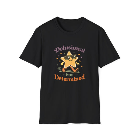 Delusional But Determined T-Shirt