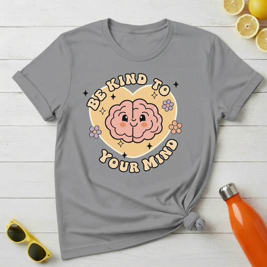 Be Kind to Your Mind T-Shirt
