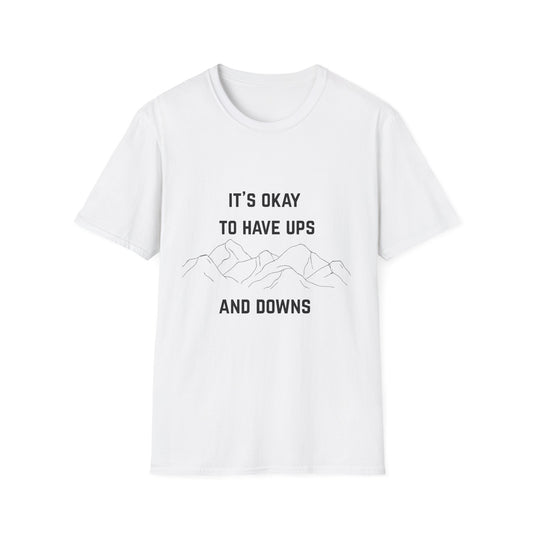 It's Okay to Have Ups and Downs T-Shirt