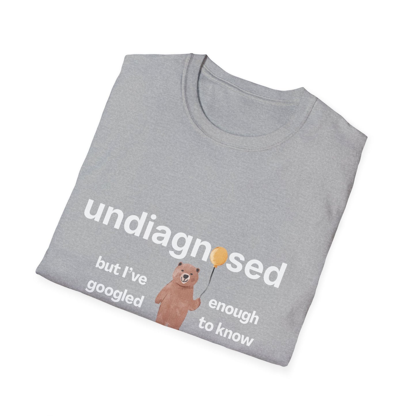 Undiagnosed But I’ve Googled Enough To Know T-Shirt