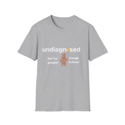 Undiagnosed But I’ve Googled Enough To Know T-Shirt