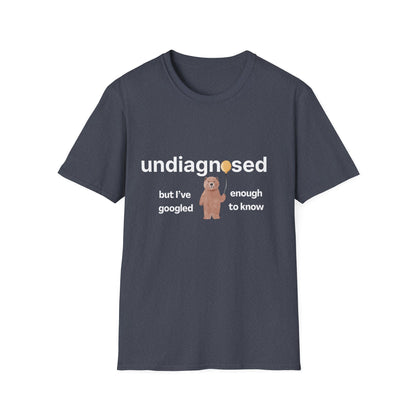 Undiagnosed But I’ve Googled Enough To Know T-Shirt