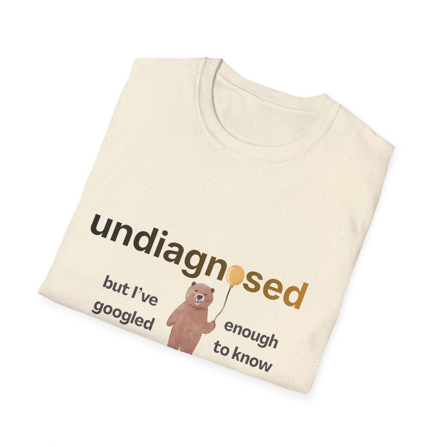 Undiagnosed But I’ve Googled Enough To Know T-Shirt