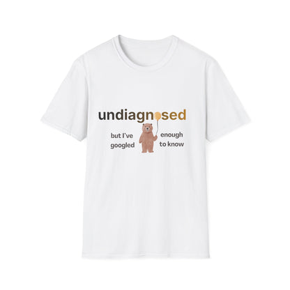 Undiagnosed But I’ve Googled Enough To Know T-Shirt