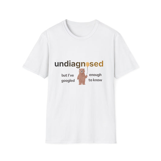 Undiagnosed But I’ve Googled Enough To Know T-Shirt