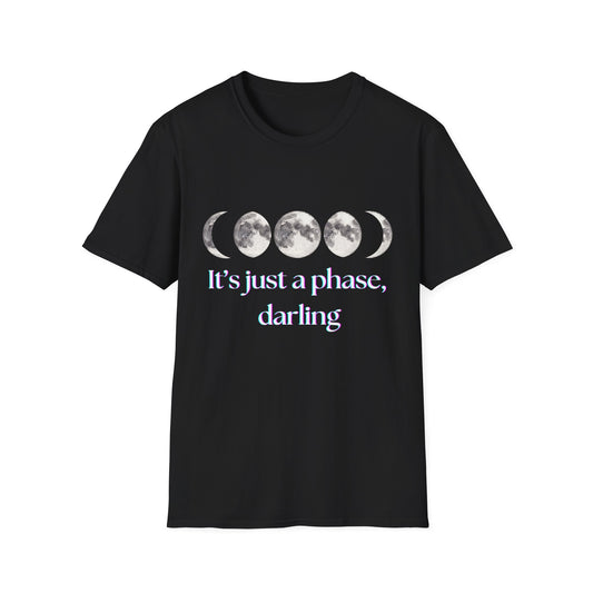 It's Just a Phase Darling T-Shirt