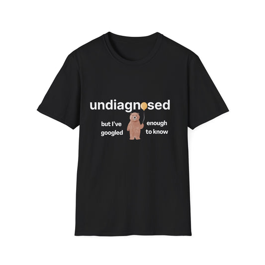Undiagnosed But I’ve Googled Enough To Know T-Shirt