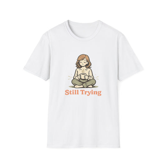 Still Trying T-Shirt