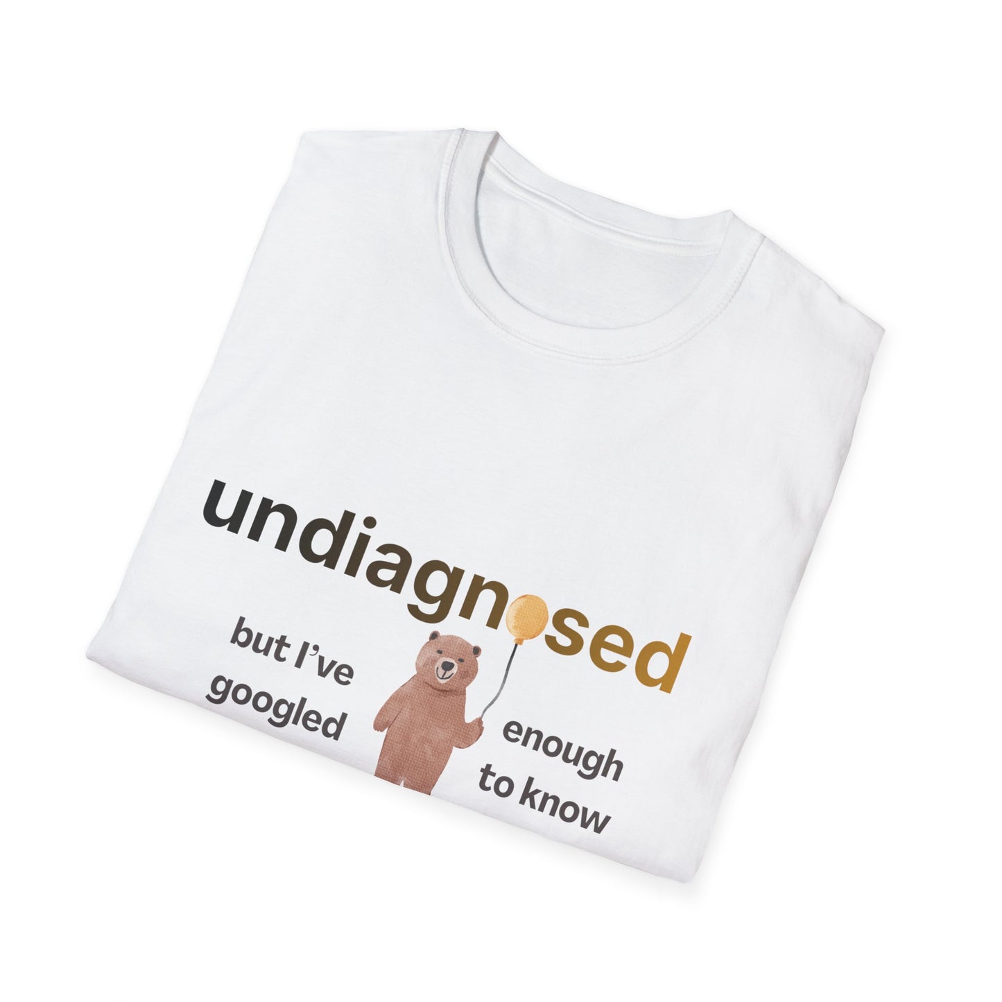 Undiagnosed But I’ve Googled Enough To Know T-Shirt