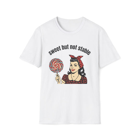 Sweet But Not Stable T-Shirt