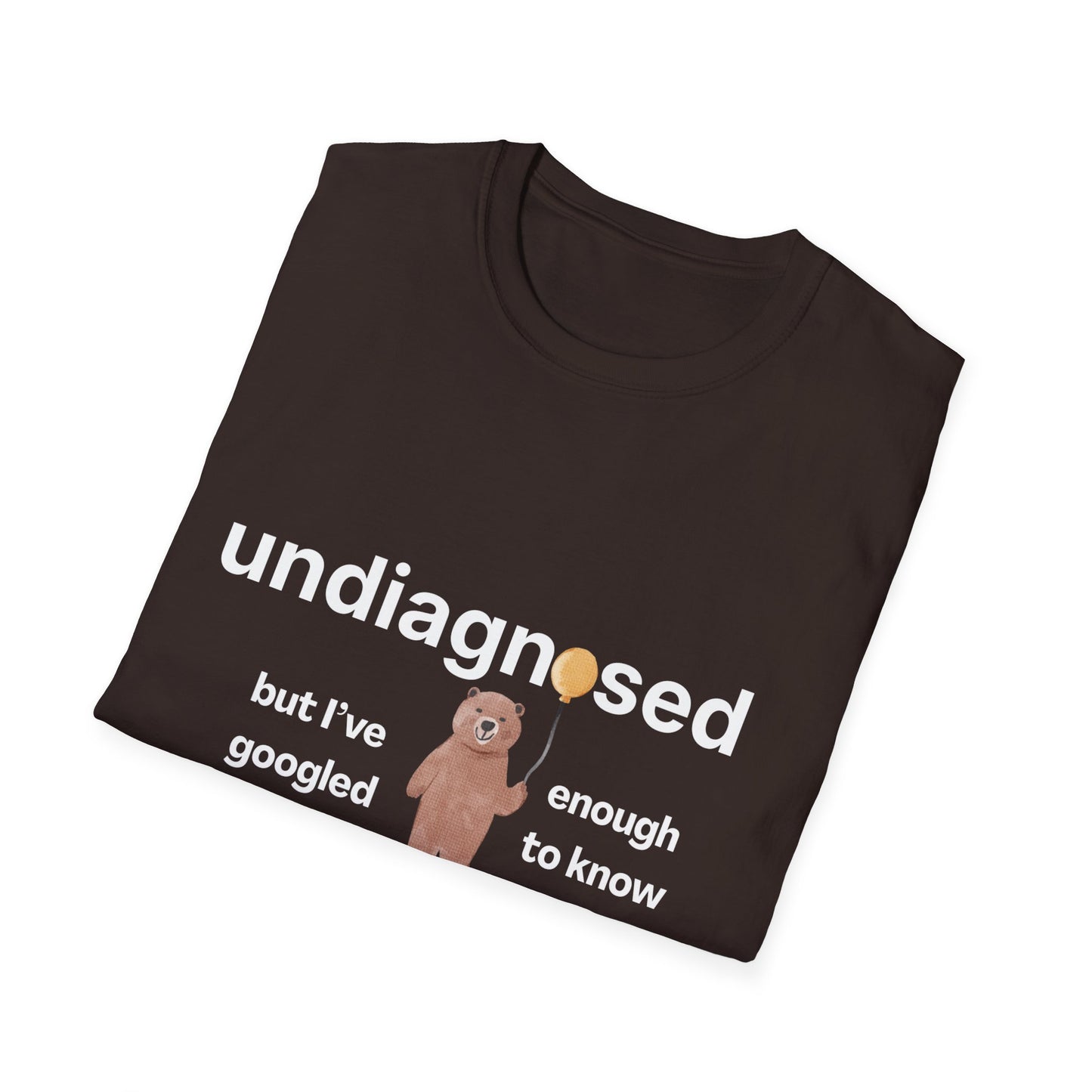 Undiagnosed But I’ve Googled Enough To Know T-Shirt