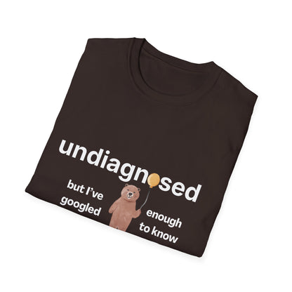 Undiagnosed But I’ve Googled Enough To Know T-Shirt