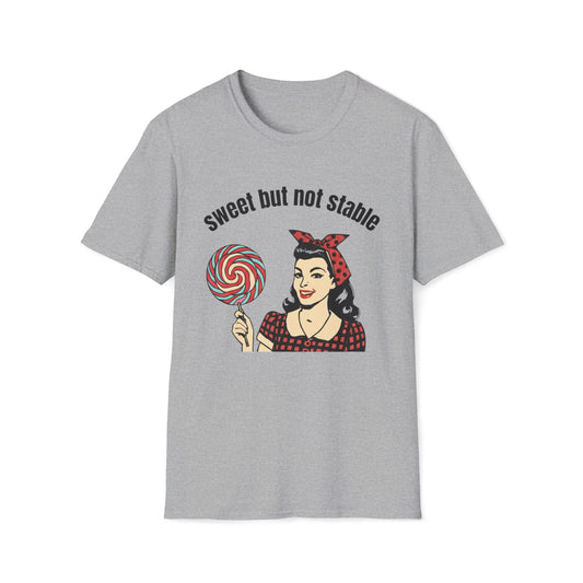 Sweet But Not Stable T-Shirt