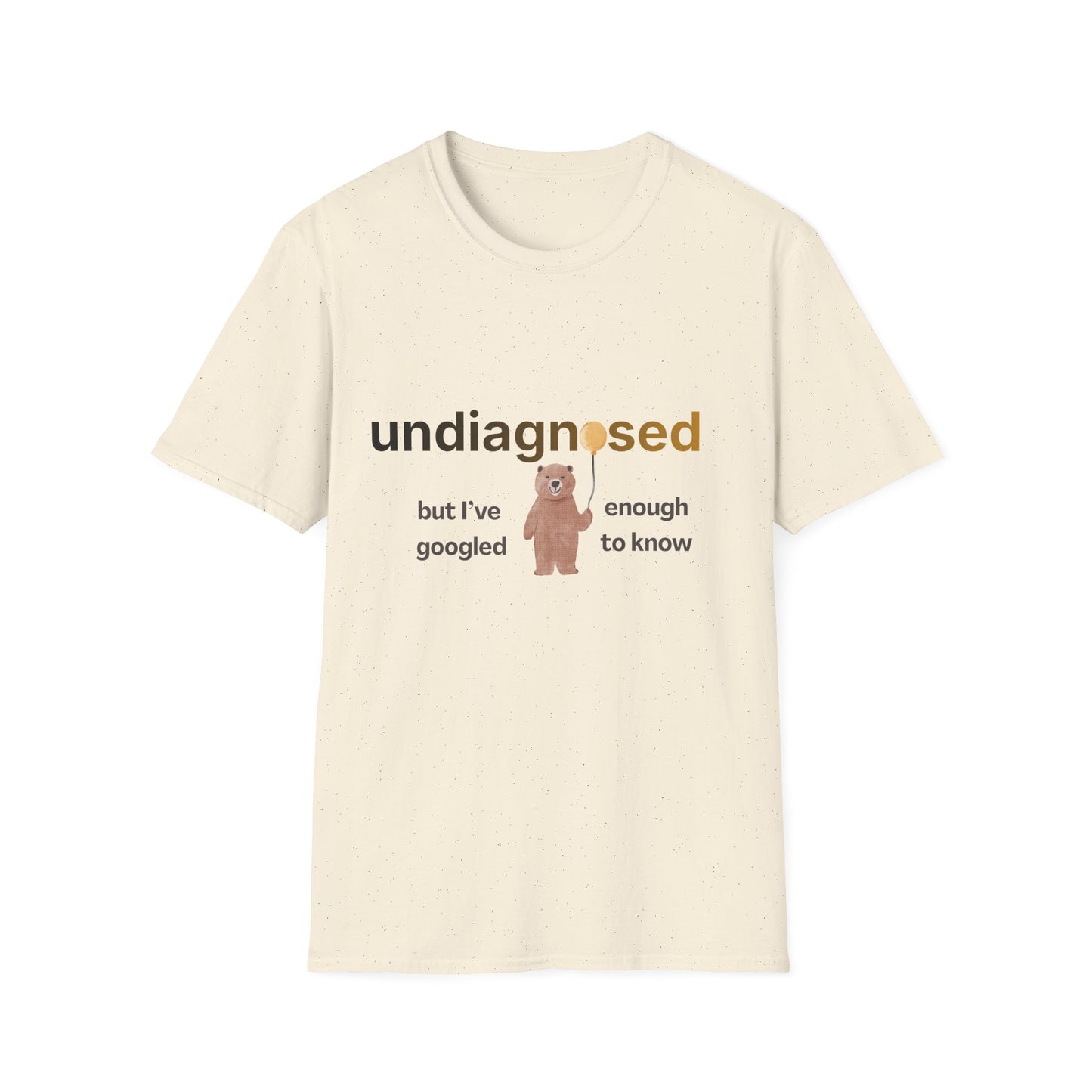 Undiagnosed But I’ve Googled Enough To Know T-Shirt