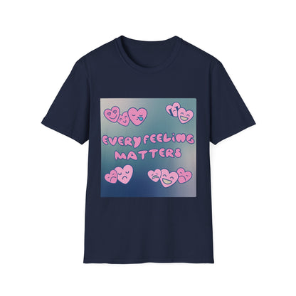 Every Feeling Matters T-Shirt