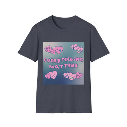Every Feeling Matters T-Shirt