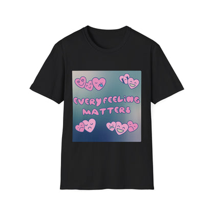 Every Feeling Matters T-Shirt