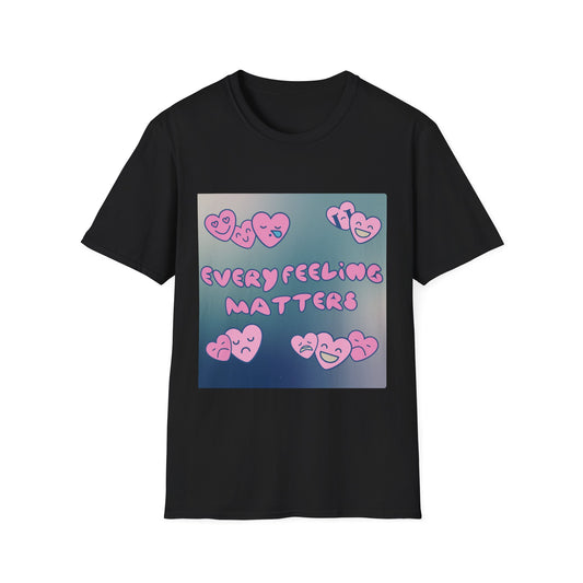 Every Feeling Matters T-Shirt