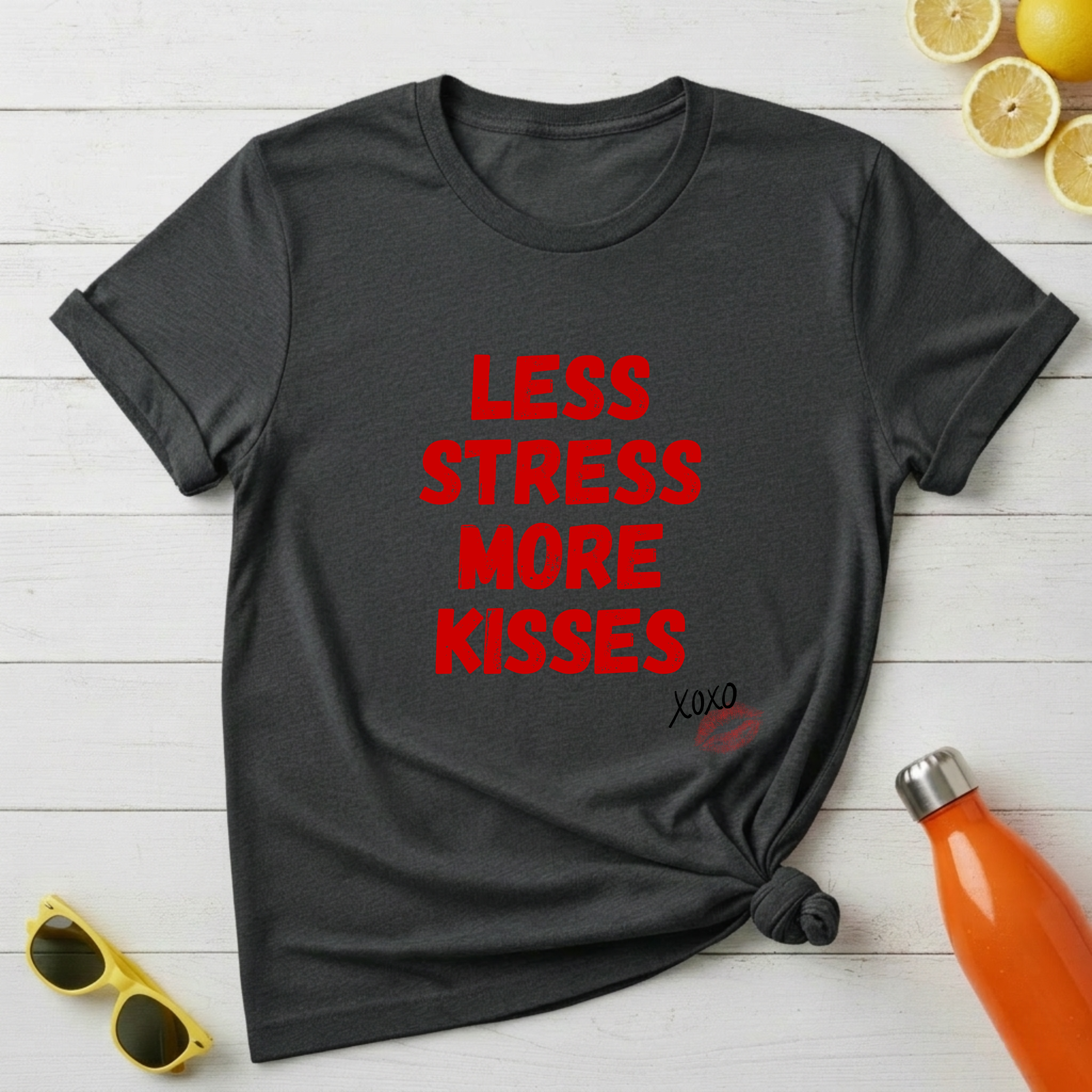 Less Stress More Kisses T-Shirt