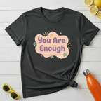 You Are Enough T-Shirt
