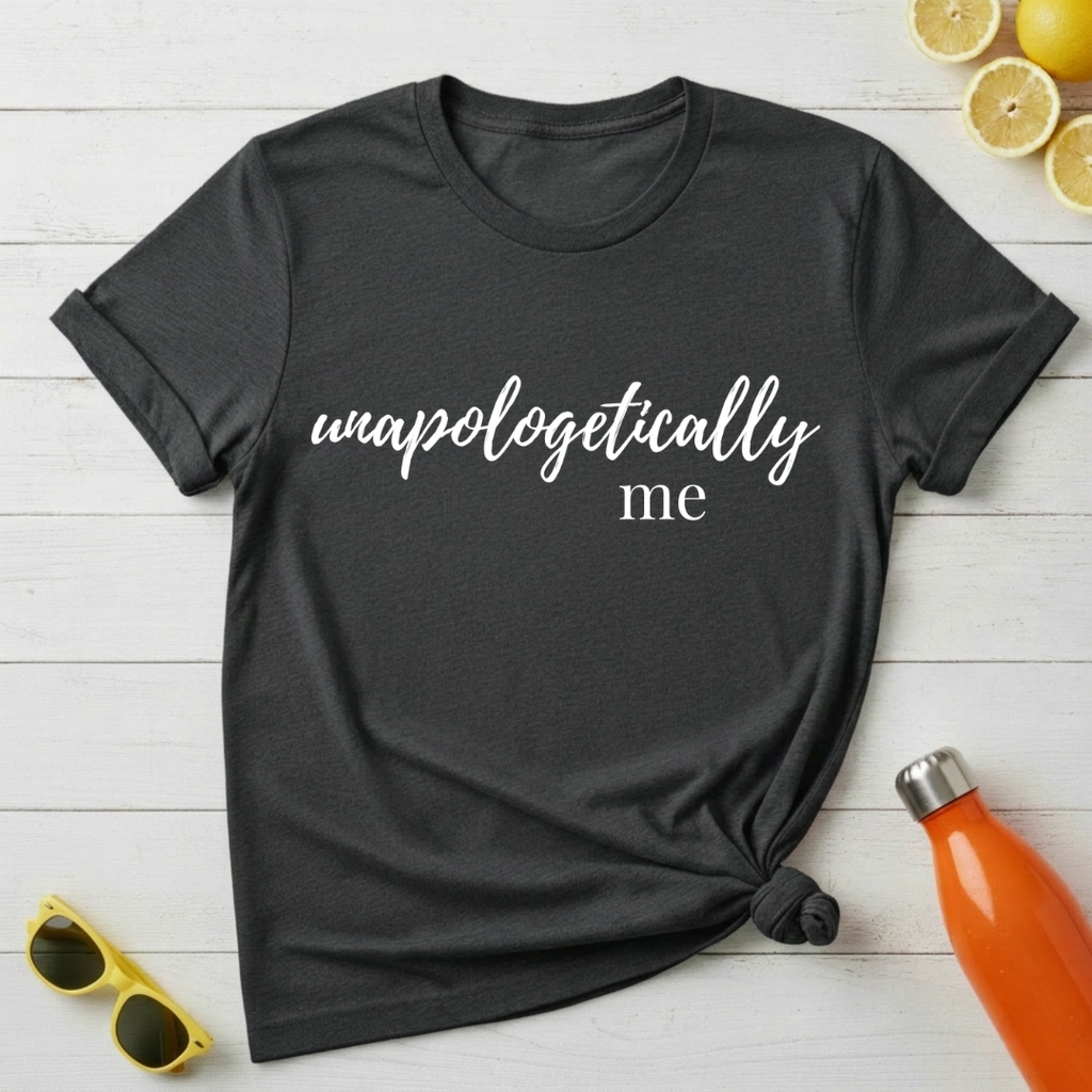 Unapologetically Me T-Shirt