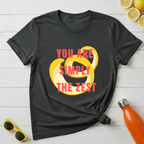 You're Simply The Zest T-Shirt