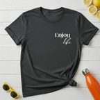 Enjoy Life T-Shirt