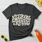 Keep On Trying T-Shirt