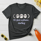 It's Just a Phase Darling T-Shirt
