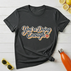 You’re Doing Enough T-Shirt