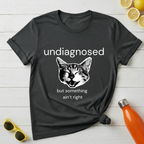 Undiagnosed But Something Ain't Right T-Shirt