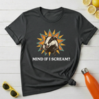 Mind If I Scream? T-Shirt