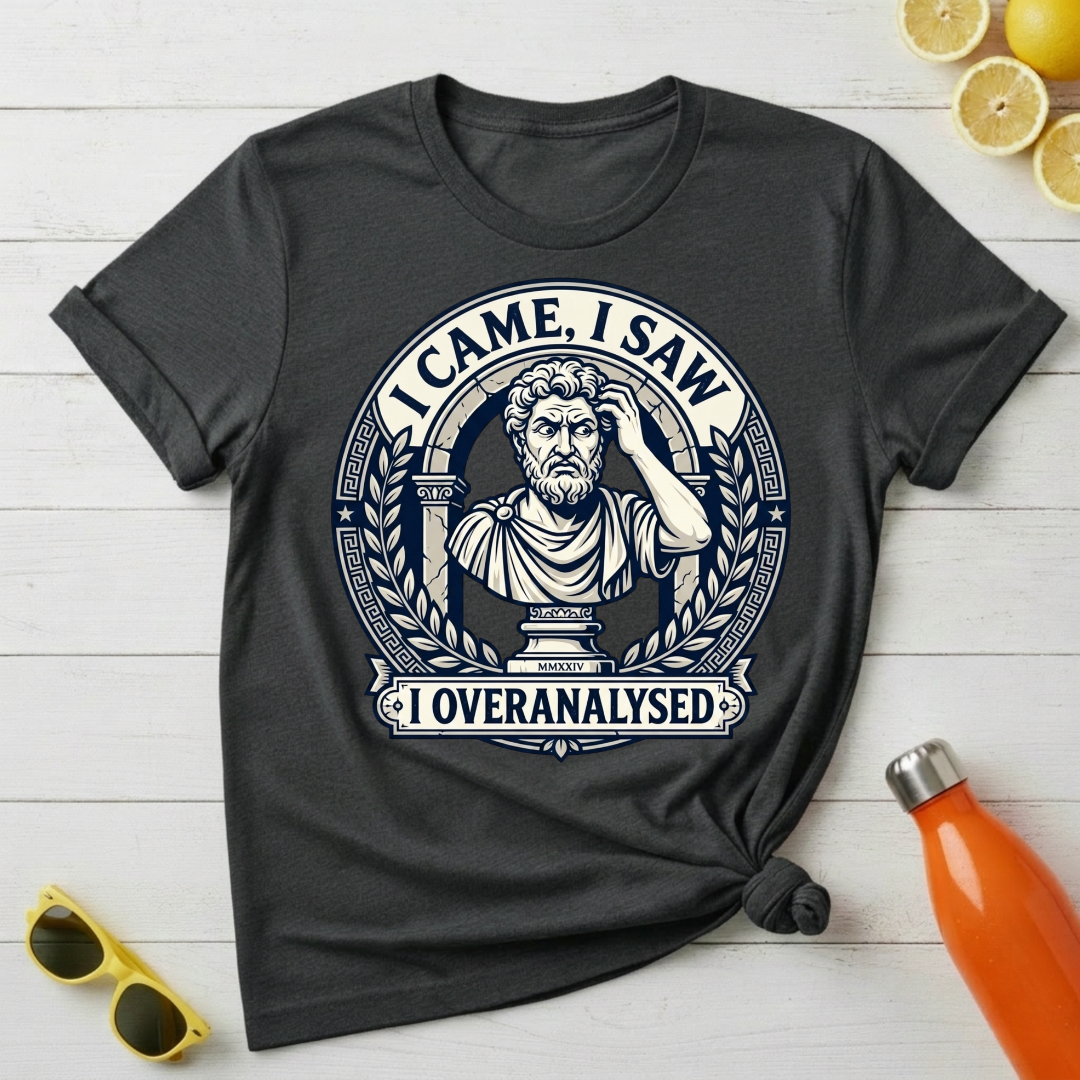 I Came, I Saw, I Overanalysed T-Shirt