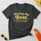 Doing My Best (That’s Enough) T-Shirt