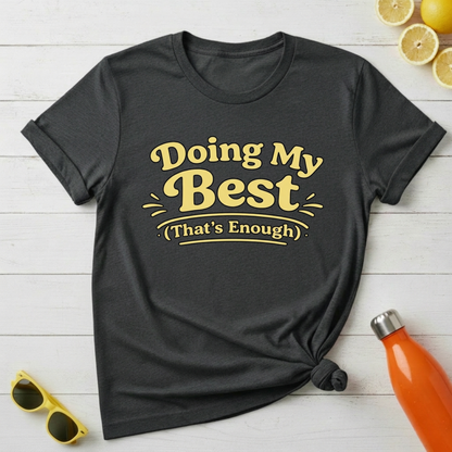 Doing My Best (That’s Enough) T-Shirt