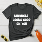 Kindness Looks Good on You T-Shirt
