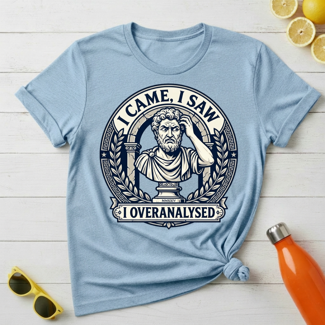 I Came, I Saw, I Overanalysed T-Shirt