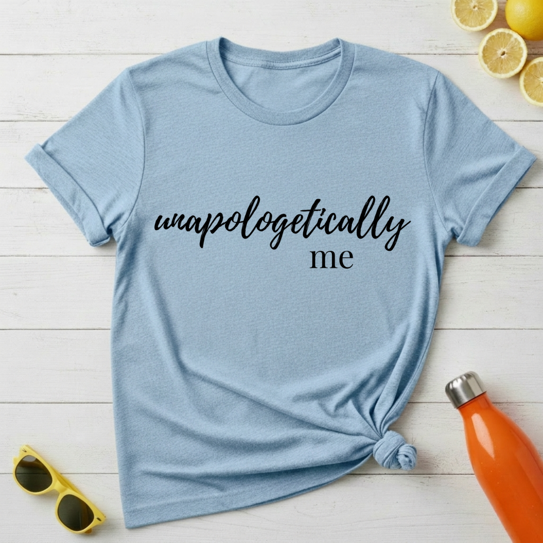 Unapologetically Me T-Shirt
