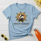 Mind If I Scream? T-Shirt