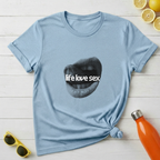 Life Love Sex T-Shirt