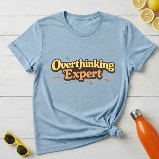 Overthinking Expert T-Shirt