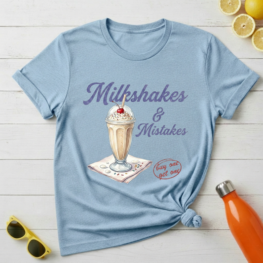 Milkshakes & Mistakes T-Shirt