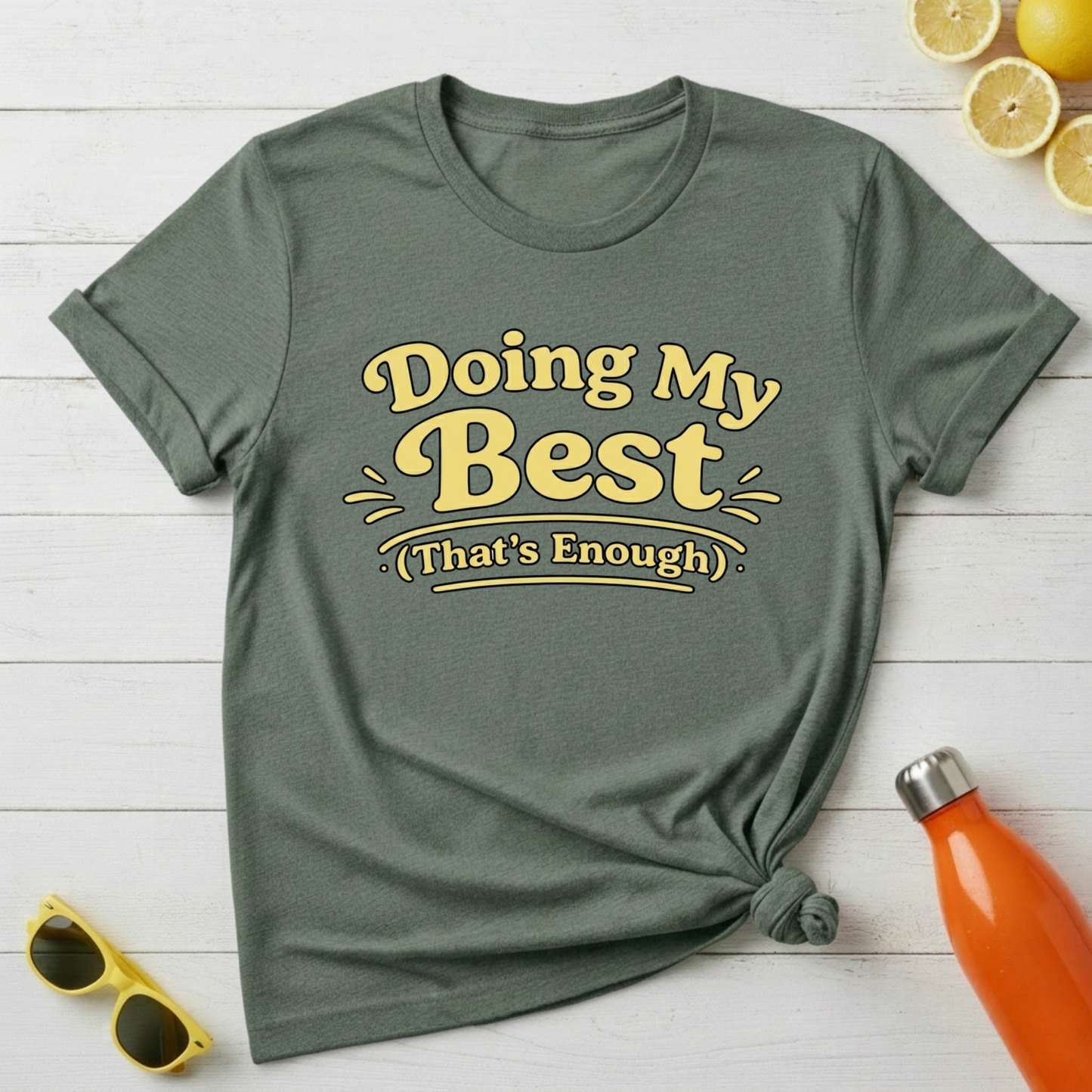 Doing My Best (That’s Enough) T-Shirt