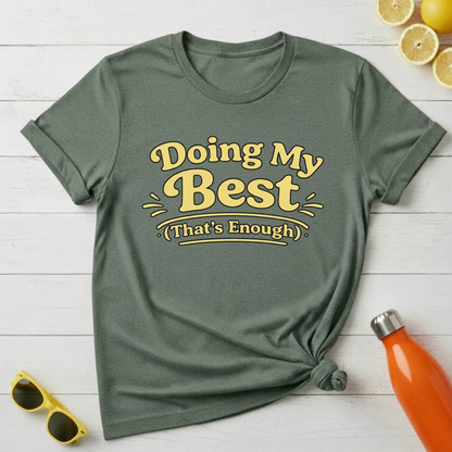 Doing My Best (That’s Enough) T-Shirt