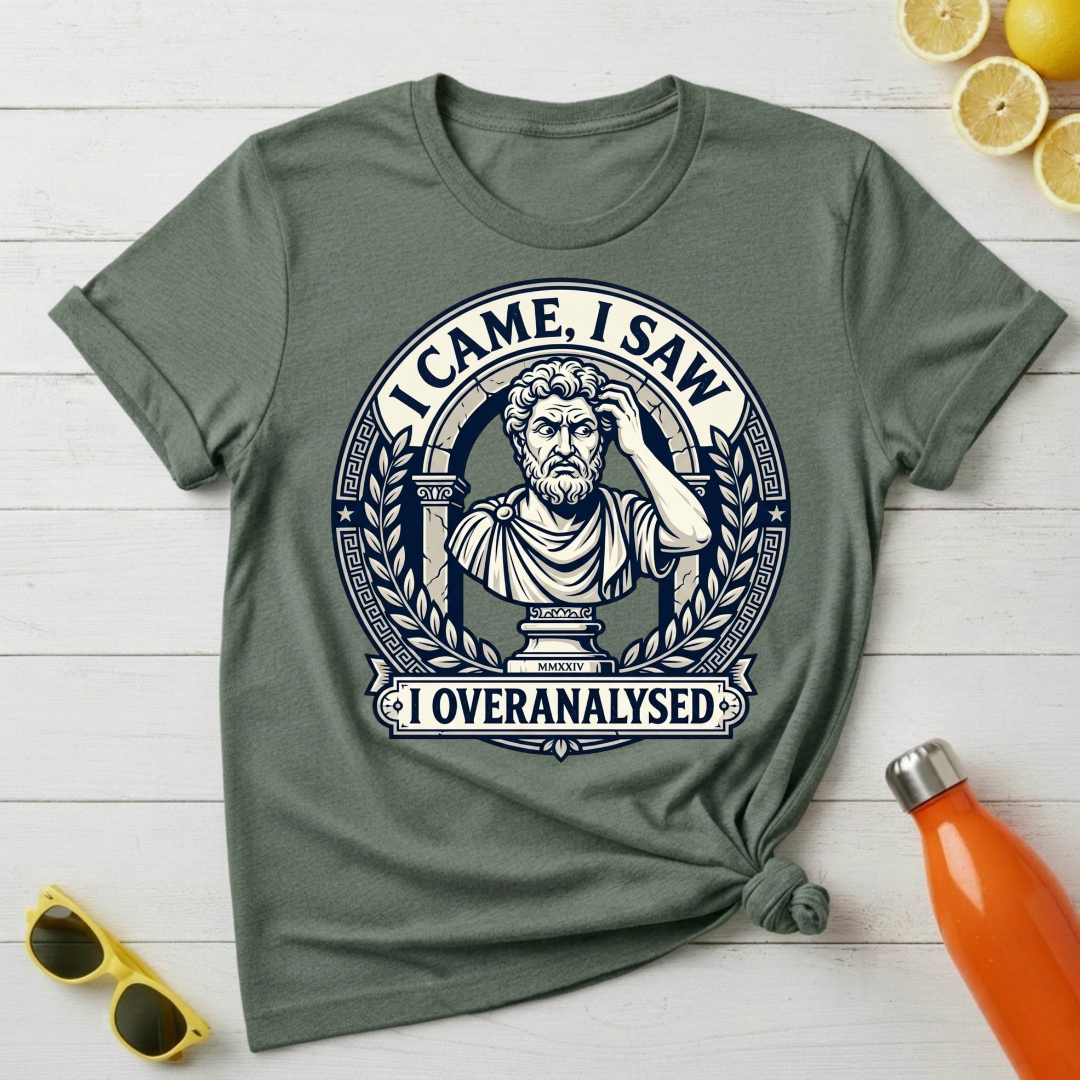 I Came, I Saw, I Overanalysed T-Shirt