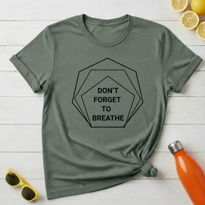 Don't Forget To Breathe T-Shirt