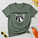 Undiagnosed But Something Ain't Right T-Shirt