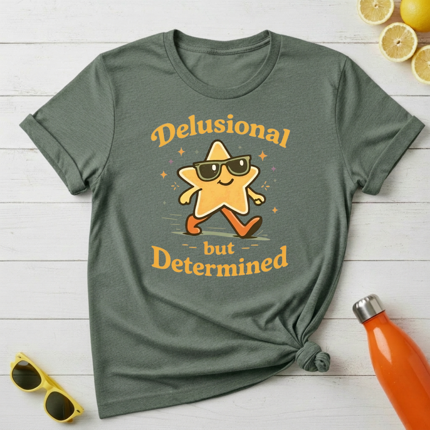 Delusional But Determined T-Shirt