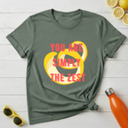 You're Simply The Zest T-Shirt