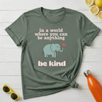 In The World Where You Can Be Anything T-Shirt